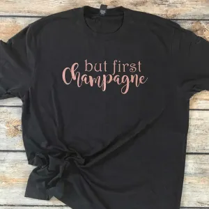 But First, Champagne Vinyl Design Shirt